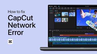 CapCut - How to Fix Network Error on PC