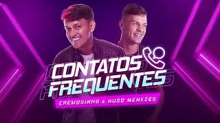 Cremosinho & Hugo Menezez - Contatos Frequentes Áudio Oficial