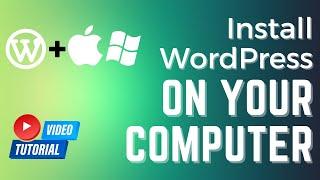 How To Install WordPress On Your Local Computer Win Mac Linux