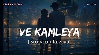 Ve Kamleya Slowed + Reverb  Storm Edition  Arijit Singh Shreya Ghoshal  SR Lofi