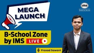 Mega Launch B-School Zone by IMS  Prasad Sawant