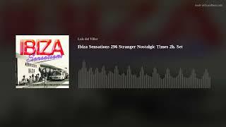 Ibiza Sensations 296 Stranger Nostalgic Times 2h. Set