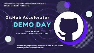 GitHub Accelerator Open Source Demo Day