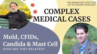 Diagnosing and Treating Complex Medical Cases Like Toxic Mold Candida and Mast Cell