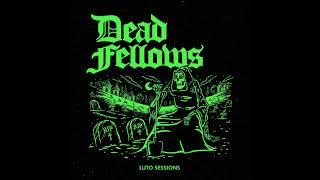 Dead Fellows - Luto Sessions Full Album 2024