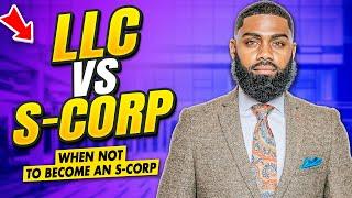 LLC vs. S-CORP When NOT to become an S-CORP