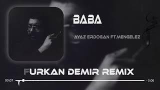 Ayaz erdoğan - Baba  Furkan Demir Remix 