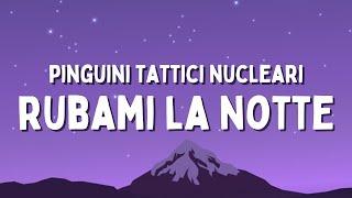 Pinguini Tattici Nucleari - Rubami La Notte TestoLyrics