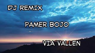 DJ PAMER BOJO VIA VALLEN REMIX SLOW 2019