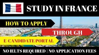 STUDY IN FRANCE ...Application via the ecandidat platform