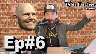 Ep#6 Bill Burr responds to my impression  The Tyler Fischer Show