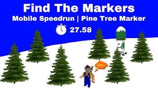 Pine Tree Marker Mobile Speedrun  27.58  Find The Markers