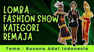 LOMBA FASHION SHOW KATEGORI REMAJA TEMA BUSANA ADAT INDONESIA