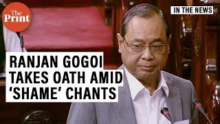 Former CJI Ranjan Gogoi takes oath in Rajya Sabha amid shame on you chants