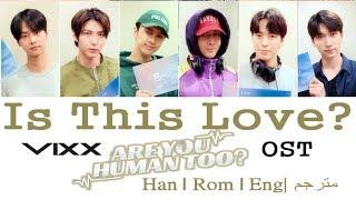 Are You Human Too? OST VIXX빅스 Is It Love?  Color Coded  EngHanRom  مترجم