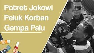 Peluk Korban Gempa Jokowi Duka Rakyat Sulawesi Tengah Duka Kita Semua