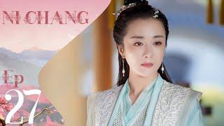 【SUB ESPAÑOL】NI CHANG  小女霓裳 Episodio 27