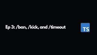 #3 Ban Kick and Timeout commands - discord.js TypeScript series