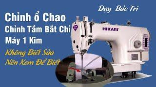 Chỉnh ổ Chao - Chỉnh Tầm Bắt Chỉ Máy 1 Kim - Dạy Nghề Sửa Chữa Máy May Tại Bắc Giang