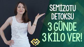 SEMİZOTU DETOKSU İLE 3 GÜNDE 3 KİLO VER