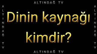 2 Dinin Kaynağı Kimdir?