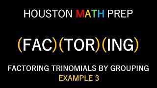 Factoring Trinomials by Grouping Example 3