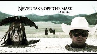 Never take off the mask The Lone Ranger