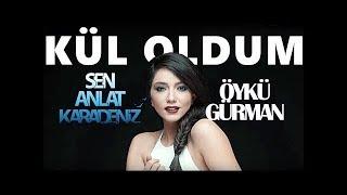 Öykü Gürman - Kül Oldum HD - 2018
