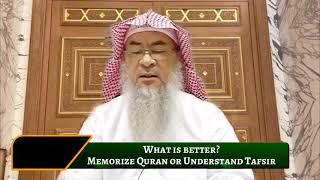 What is better memorize Quran or Understand Tafsir?  Sheikh Assim Al Hakeem