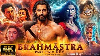 Brahmastra Part 2 Dev  HINDI FULL MOVIE 4K HD factsRanbir KapoorHrithik RAlia bhattAyan Mukerji