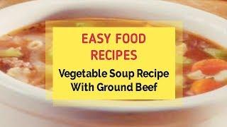 Vegetable Soup Recipe With Ground Beef