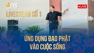 LIVESTEAM ỨNG DỤNG ĐẠO PHẬT VÀO CUỘC SỐNG - Ngày 11042023  Ngô Minh Tuấn  CVG Business School
