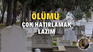 Ölümü Çok Hatırlamak Lazım