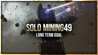 Eve Online - Long Term Goal - Solo Mining - Episode 49