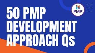 50 PMP Exam Questions - Development Approach and Lifecycle PMBOK 7th Ed.