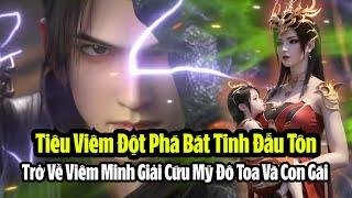 Tiêu Viêm Trở Về Viêm Minh Sau 5 Năm Giải Cứu Mỹ Đô Toa Và Con Gái Tiêu tiêu Khỏi Hồn Điện