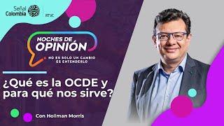 Noches de Opinión  ¿Qué es la OCDE y para qué nos sirve?