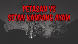 PETASAN VS SETAN • PERLAWANAN PARA PENUNGGU KANDANG AYAM  PENUNGGU PETERNAKAN