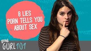 Gurl 101 – 8 Lies Porn Tells You About Sex