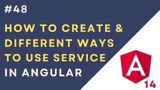 #48 How to Create & Use Service in Angular 14 Application