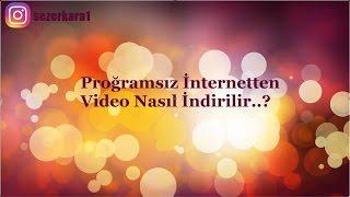 Programsız İnternetten Video İndirme  ÇOK KOLAY 