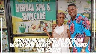 African Vagina Care Do Nigerian Women Skin Bleach And Black Owned Nail Salons w Olabisi Glow