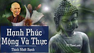 HẠNH PHÚC MỘNG VÀ THỰC - THÍCH NHẤT HẠNH  Con đường đến hạnh phúc