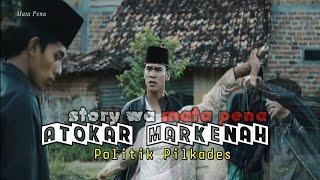 story wa MATA PENA terbaru ATOKAR MARKENAH politik pilkades