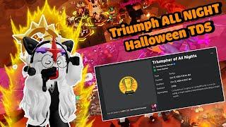 TRIUMPH ALL NIGHT on TDS Halloween event  Roblox TDS