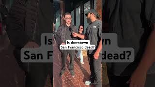 Is downtown San Francisco “DEAD”?