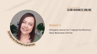 Dzień 1 - Oficjalne otwarcie 7 edycji Konferencji Slow Business Online