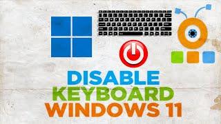 How to disable keyboard on laptop windows 11