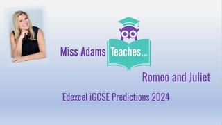 Edexcel iGCSE Romeo and Juliet Predictions 2024 with Miss Adams Teaches