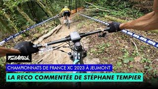 Championnats de France VTT XC 2023 - Les recos commentées avec Stéphane Tempier